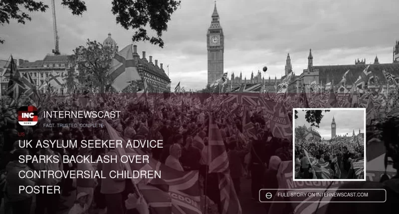 UK Asylum Seeker Advice Sparks Backlash Over Controversial Children Poster - Internewscast Journal