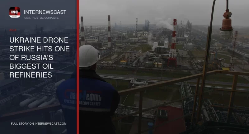 Ukraine Drone Strike Hits One of Russia’s Biggest Oil Refineries - Internewscast Journal