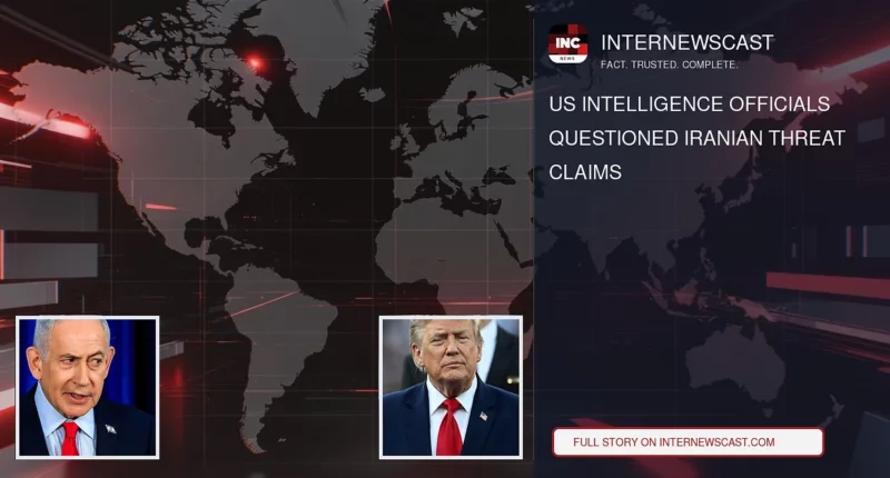 US Intelligence Officials Questioned Iranian Threat Claims - Internewscast Journal