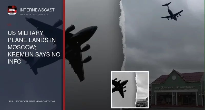 US Military Plane Lands in Moscow; Kremlin Says No Info - Internewscast Journal