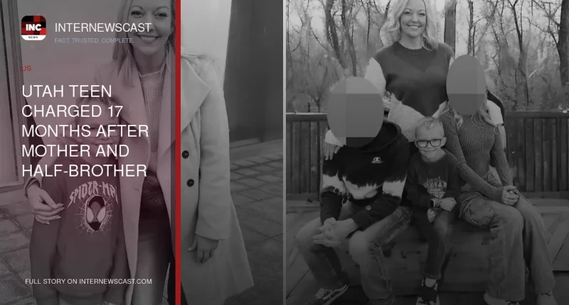 Utah Teen Charged 17 Months After Mother and Half-Brother Were Murdered - Internewscast Journal