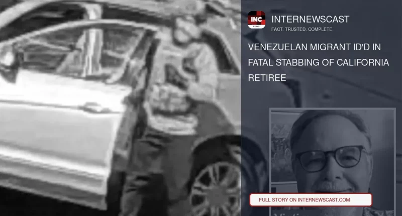 Venezuelan Migrant ID'd in Fatal Stabbing of California Retiree - Internewscast Journal