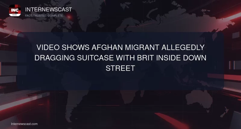 Video Shows Afghan Migrant Allegedly Dragging Suitcase With Brit Inside Down Street - Internewscast Journal