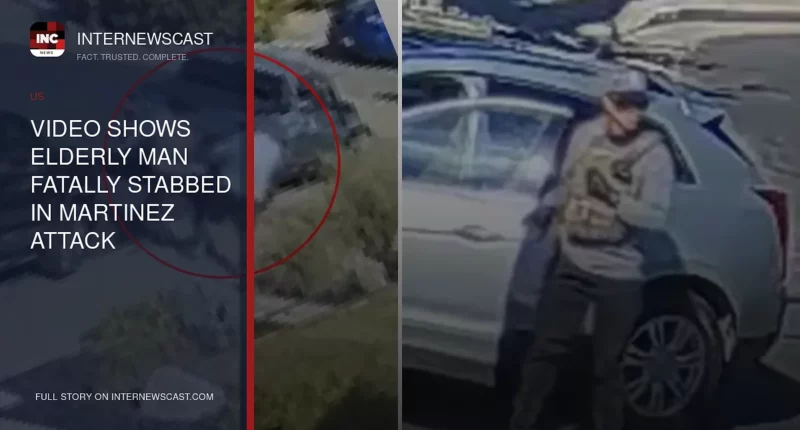 Video Shows Elderly Man Fatally Stabbed in Martinez Attack - Internewscast Journal