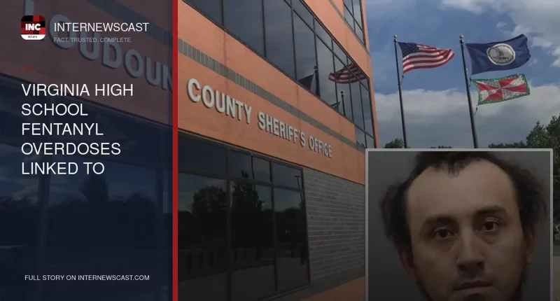 Virginia High School Fentanyl Overdoses Linked to Accused Dealer - Internewscast Journal