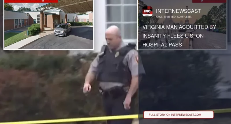 Virginia Man Acquitted by Insanity Flees U.S. on Hospital Pass - Internewscast Journal