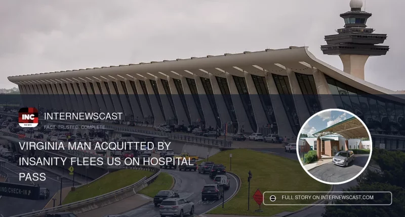 Virginia Man Acquitted by Insanity Flees US on Hospital Pass - Internewscast Journal