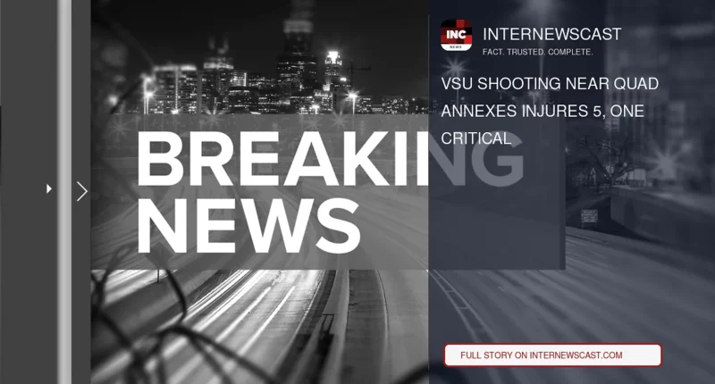 VSU Shooting Near Quad Annexes Injures 5, One Critical - Internewscast Journal
