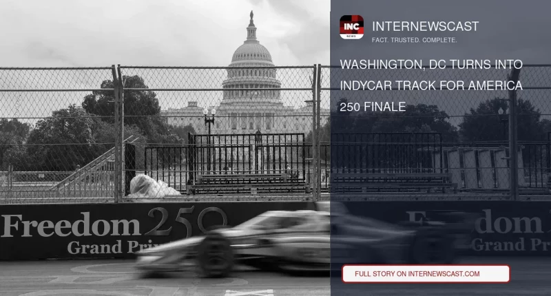 Washington, DC Turns Into IndyCar Track for America 250 Finale - Internewscast Journal