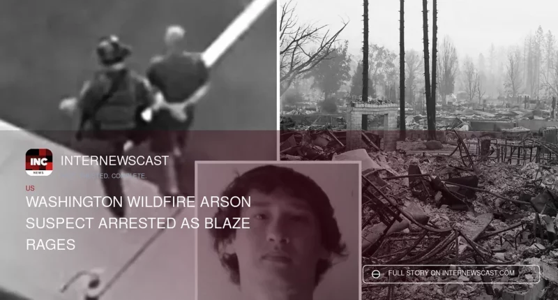 Washington Wildfire Arson Suspect Arrested as Blaze Rages - Internewscast Journal