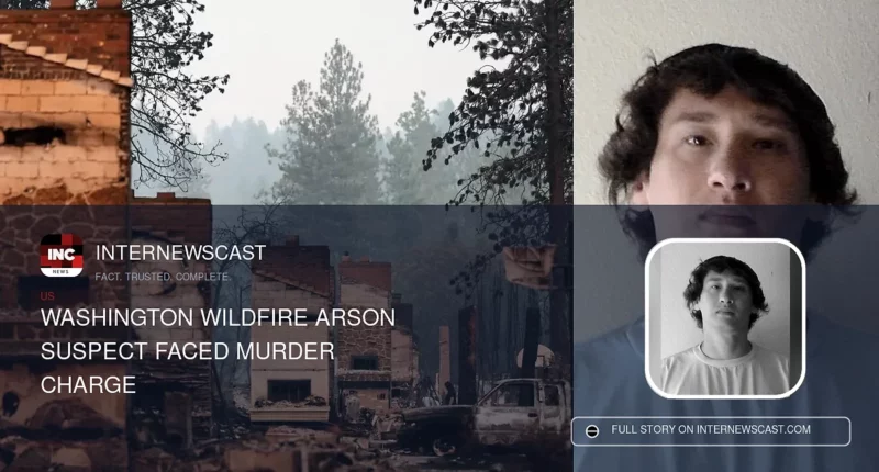 Washington Wildfire Arson Suspect Faced Murder Charge - Internewscast Journal