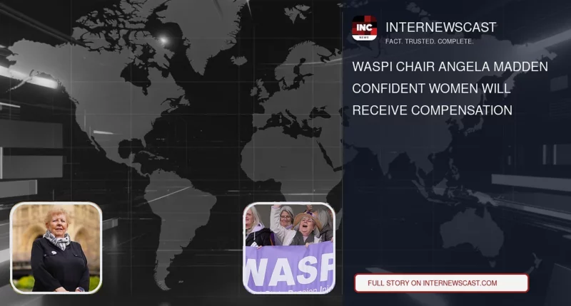 WASPI Chair Angela Madden Confident Women Will Receive Compensation - Internewscast Journal