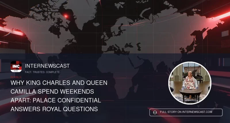 Why King Charles and Queen Camilla Spend Weekends Apart: Palace Confidential Answers Royal Questions - Internewscast Journal