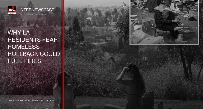 Why LA Residents Fear Homeless Rollback Could Fuel Fires, Crime - Internewscast Journal
