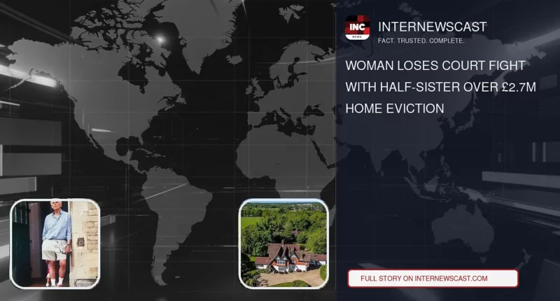 Woman Loses Court Fight With Half-Sister Over £2.7m Home Eviction - Internewscast Journal
