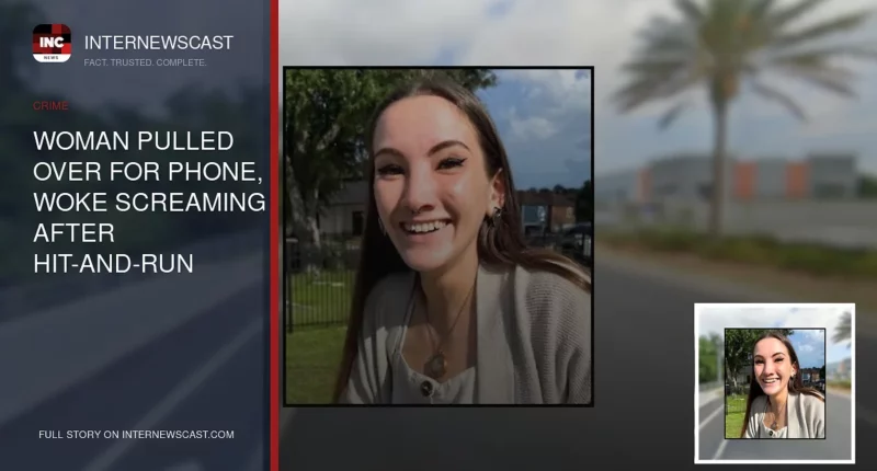 Woman Pulled Over for Phone, Woke Screaming After Hit-and-Run - Internewscast Journal
