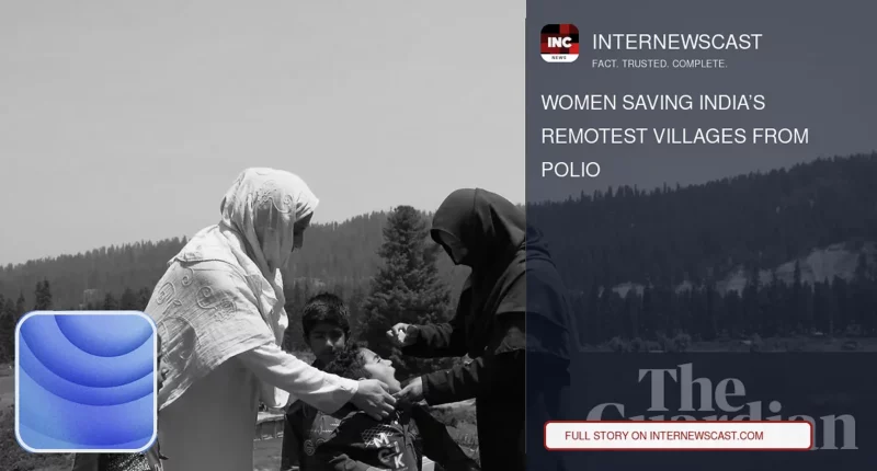 Women Saving India’s Remotest Villages From Polio - Internewscast Journal