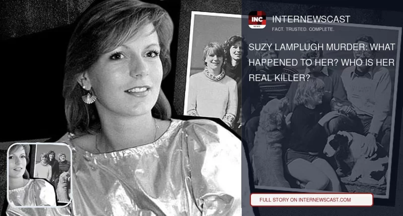 Suzy Lamplugh Murder: What happened to her? Who is her real killer? - Internewscast