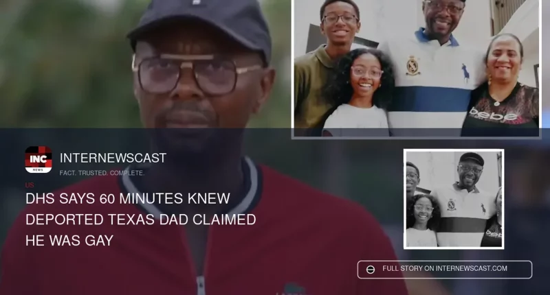 DHS Says 60 Minutes Knew Deported Texas Dad Claimed He Was Gay