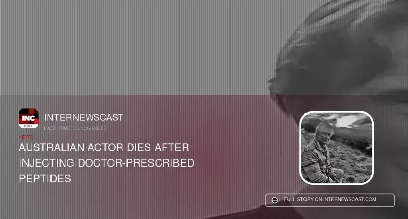 Australian Actor Dies After Injecting Doctor-Prescribed Peptides