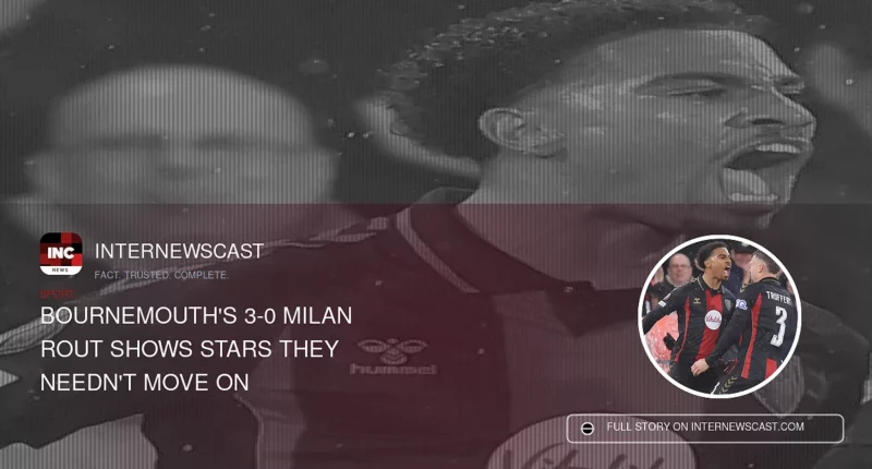 Bournemouth's 3-0 Milan Rout Shows Stars They Needn't Move On