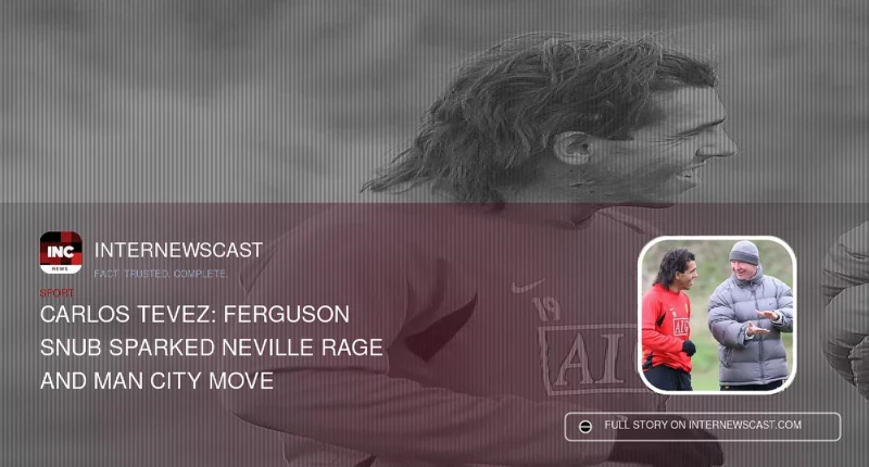 Carlos Tevez: Ferguson Snub Sparked Neville Rage and Man City Move