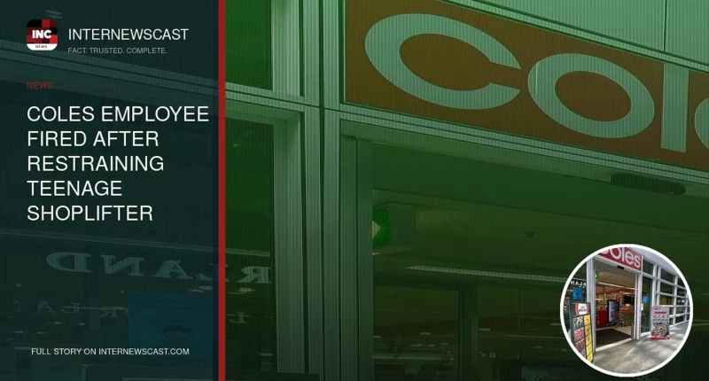 Coles Employee Fired After Restraining Teenage Shoplifter