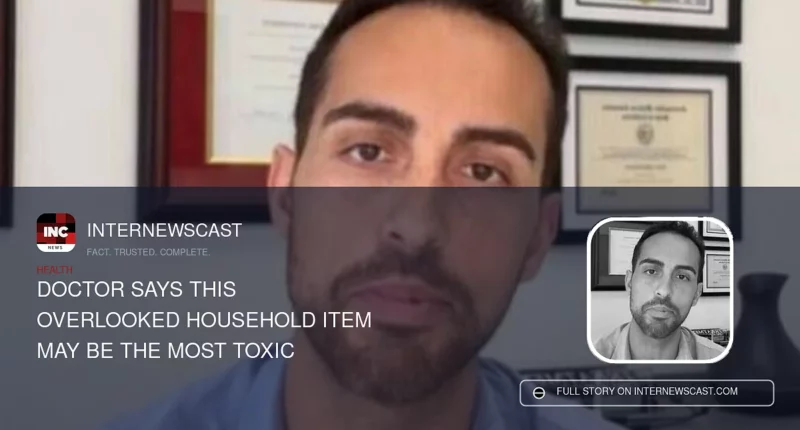 Doctor Says This Overlooked Household Item May Be the Most Toxic
