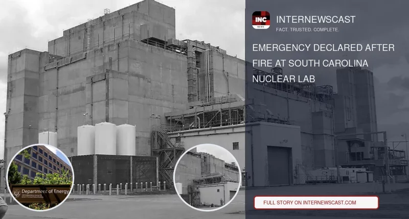 Emergency Declared After Fire at South Carolina Nuclear Lab