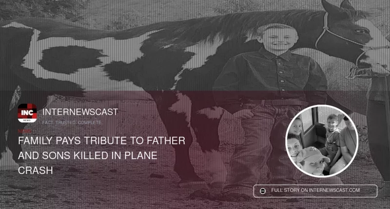 Family Pays Tribute to Father and Sons Killed in Plane Crash