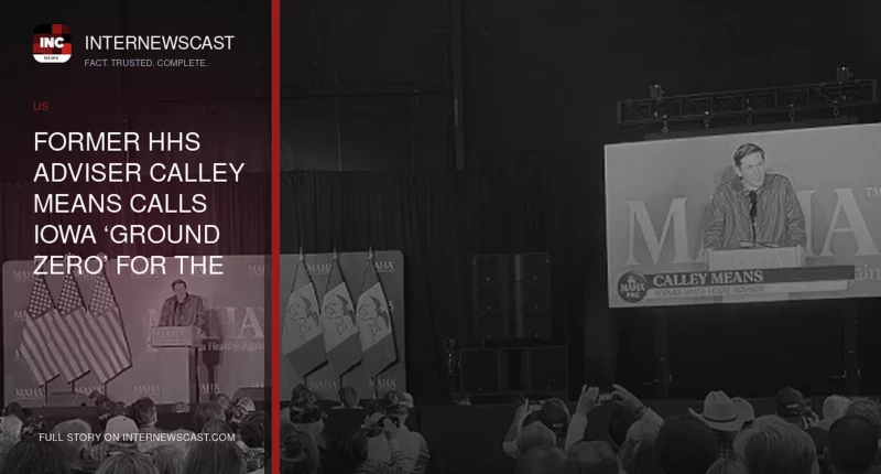 Former HHS Adviser Calley Means Calls Iowa ‘Ground Zero’ for the MAHA Movement
