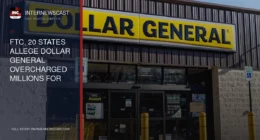 FTC, 20 States Allege Dollar General Overcharged Millions for Years