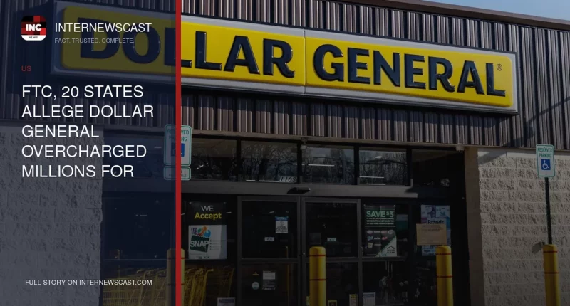 FTC, 20 States Allege Dollar General Overcharged Millions for Years