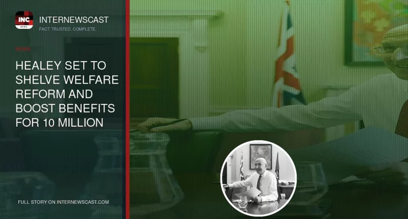 Healey set to shelve welfare reform and boost benefits for 10 million people