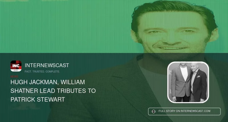 Hugh Jackman, William Shatner Lead Tributes to Patrick Stewart