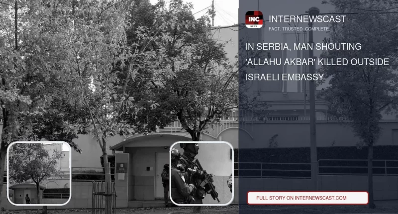 In Serbia, Man Shouting 'Allahu Akbar' Killed Outside Israeli Embassy