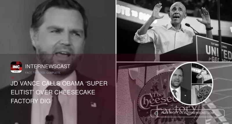 JD Vance Calls Obama ‘Super Elitist’ Over Cheesecake Factory Dig