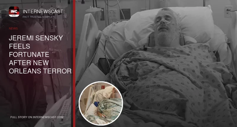 Jeremi Sensky Feels Fortunate After New Orleans Terror Attack Despite Sustaining Broken Legs