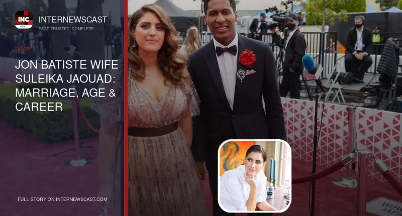 Jon Batiste’s Wife Suleika Jaouad: Marriage, Biography, Family and Net Worth