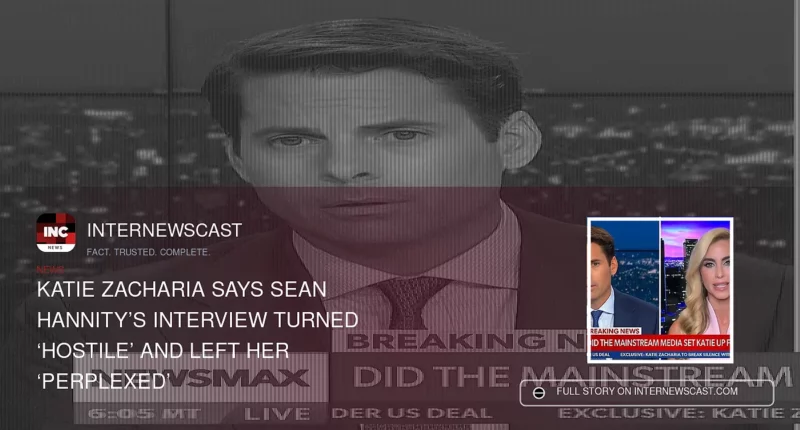 Katie Zacharia Says Sean Hannity’s Interview Turned ‘Hostile’ and Left Her ‘Perplexed’