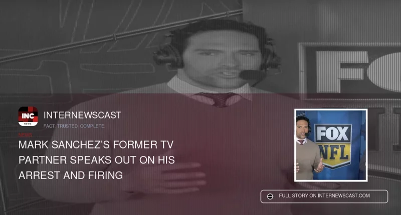 Mark Sanchez’s Former TV Partner Speaks Out on His Arrest and Firing