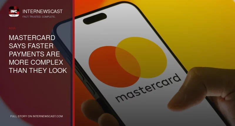 Mastercard Says Faster Payments Are More Complex Than They Look