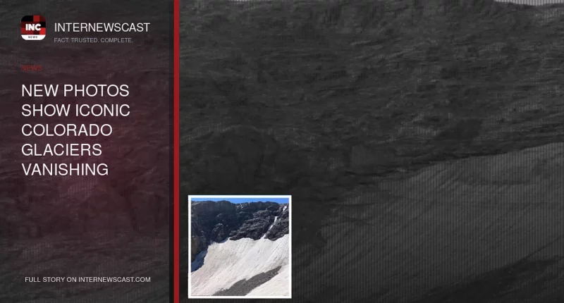 New Photos Show Iconic Colorado Glaciers Vanishing Rapidly