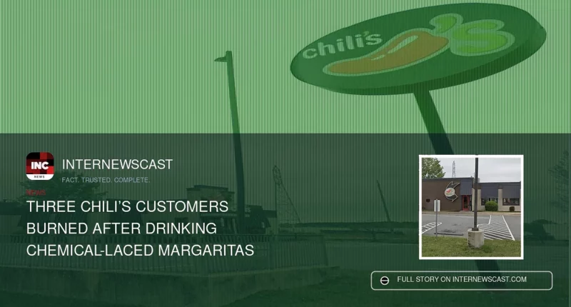 Three Chili’s Customers Burned After Drinking Chemical-Laced Margaritas