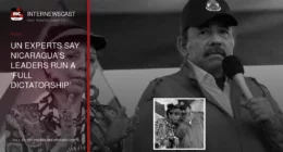 UN Experts Say Nicaragua’s Leaders Run a ‘Full Dictatorship’