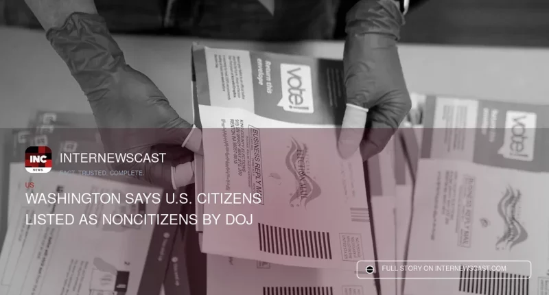 Washington says U.S. citizens listed as noncitizens by DOJ