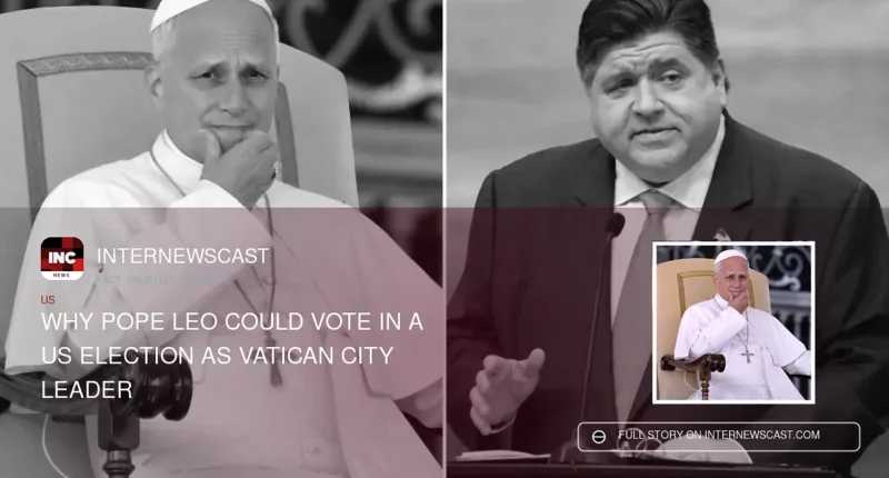 Why Pope Leo Could Vote in a US Election as Vatican City Leader