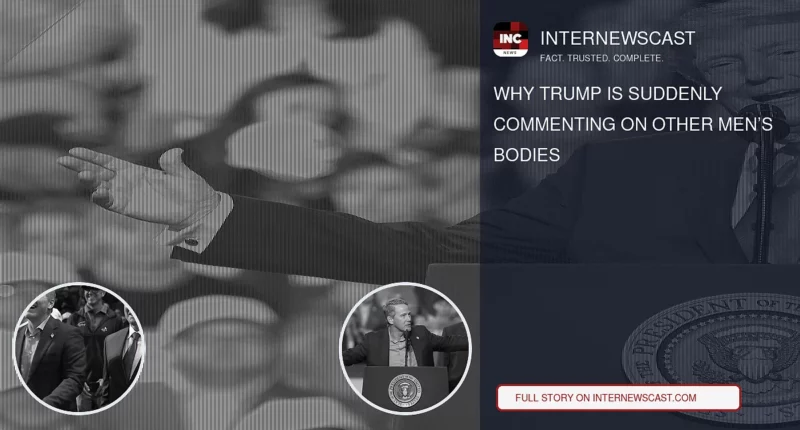 Why Trump Is Suddenly Commenting on Other Men’s Bodies