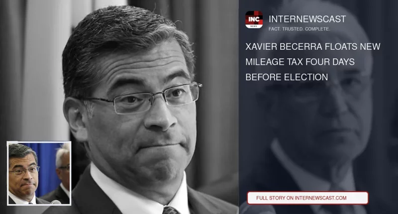 Xavier Becerra Floats New Mileage Tax Four Days Before Election